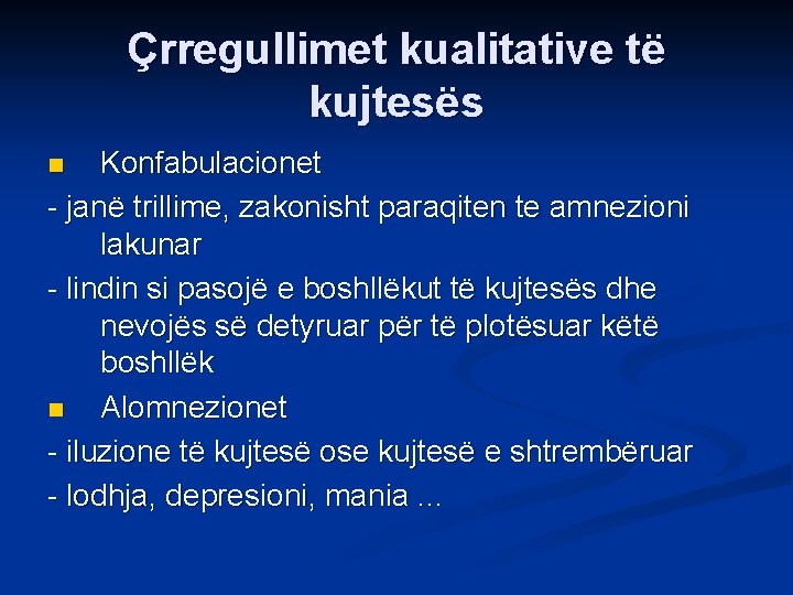 Çrregullimet kualitative të kujtesës Konfabulacionet - janë trillime, zakonisht paraqiten te amnezioni lakunar -