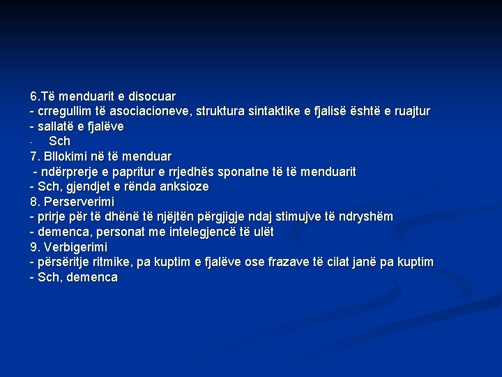 6. Të menduarit e disocuar - crregullim të asociacioneve, struktura sintaktike e fjalisë është