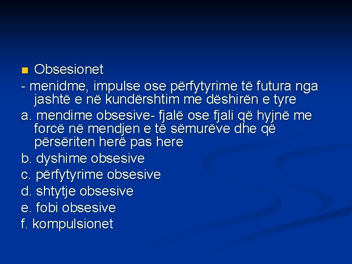 Obsesionet - menidme, impulse ose përfytyrime të futura nga jashtë e në kundërshtim me