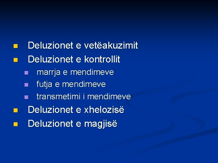 n n Deluzionet e vetëakuzimit Deluzionet e kontrollit n n n marrja e mendimeve