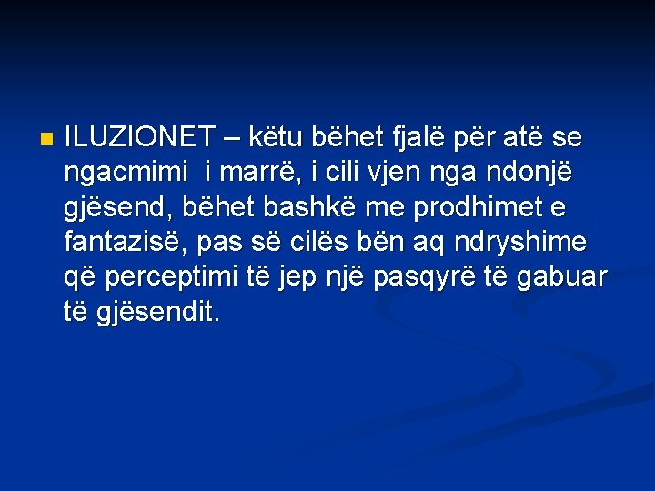 n ILUZIONET – këtu bëhet fjalë për atë se ngacmimi i marrë, i cili