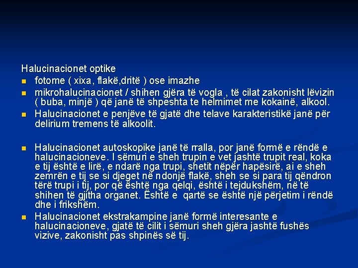 Halucinacionet optike n fotome ( xixa, flakë, dritë ) ose imazhe n mikrohalucinacionet /