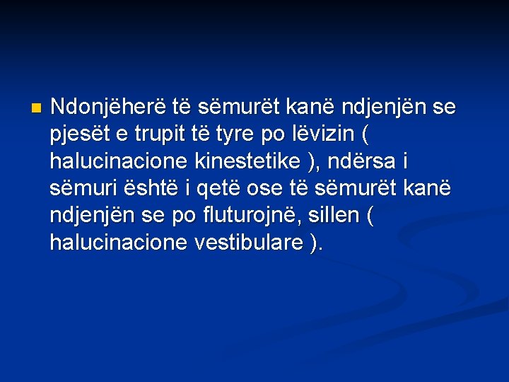 n Ndonjëherë të sëmurët kanë ndjenjën se pjesët e trupit të tyre po lëvizin