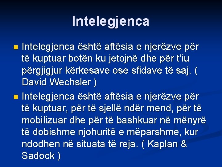 Intelegjenca është aftësia e njerëzve për të kuptuar botën ku jetojnë dhe për t’iu