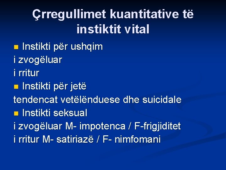 Çrregullimet kuantitative të instiktit vital Instikti për ushqim i zvogëluar i rritur n Instikti