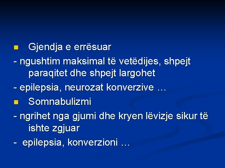 Gjendja e errësuar - ngushtim maksimal të vetëdijes, shpejt paraqitet dhe shpejt largohet -