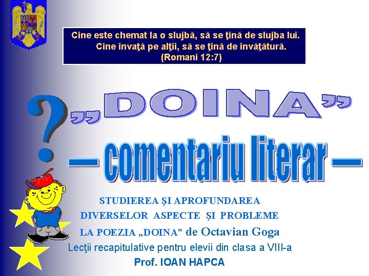  Cine este chemat la o slujbă, să se ţină de slujba lui. Cine