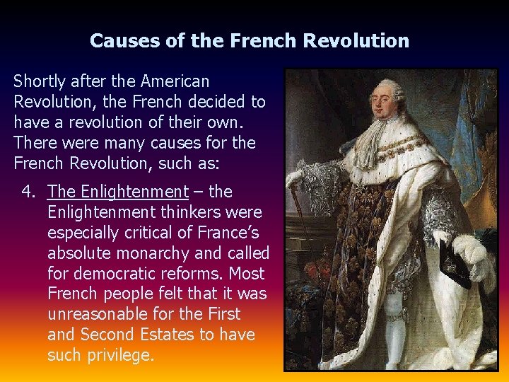 Causes of the French Revolution Shortly after the American Revolution, the French decided to