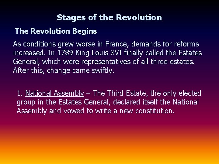 Stages of the Revolution The Revolution Begins As conditions grew worse in France, demands