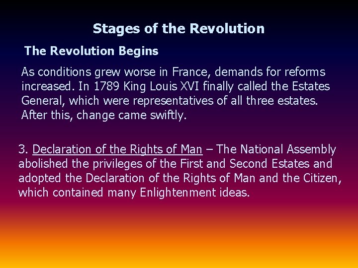 Stages of the Revolution The Revolution Begins As conditions grew worse in France, demands