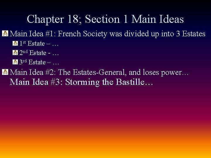 Chapter 18; Section 1 Main Ideas Main Idea #1: French Society was divided up