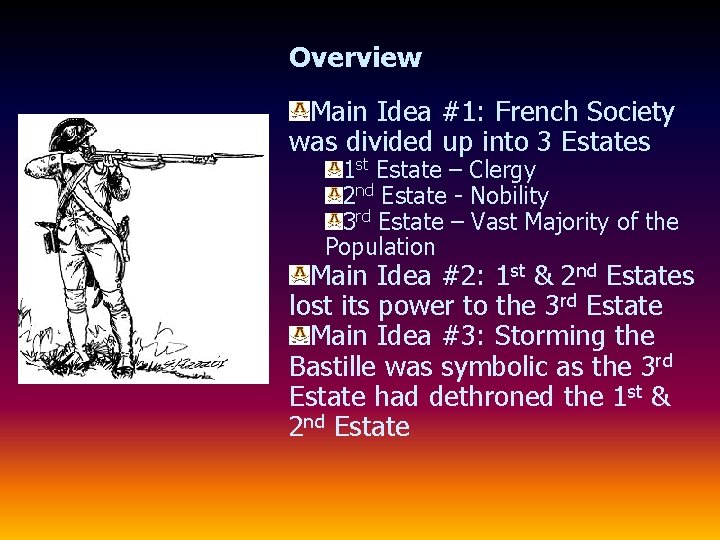 Overview Main Idea #1: French Society was divided up into 3 Estates 1 st