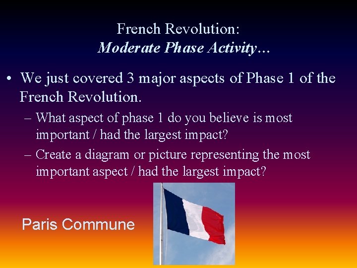 French Revolution: Moderate Phase Activity… • We just covered 3 major aspects of Phase