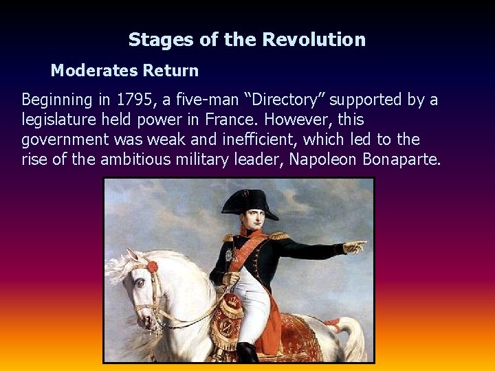 Stages of the Revolution Moderates Return Beginning in 1795, a five-man “Directory” supported by