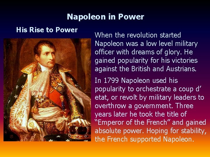 Napoleon in Power His Rise to Power When the revolution started Napoleon was a