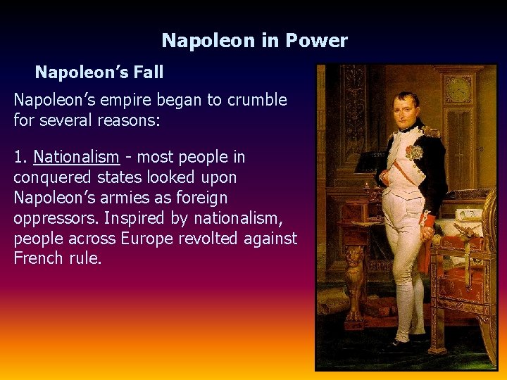 Napoleon in Power Napoleon’s Fall Napoleon’s empire began to crumble for several reasons: 1.