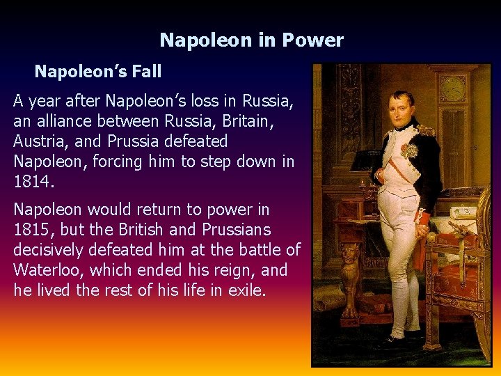 Napoleon in Power Napoleon’s Fall A year after Napoleon’s loss in Russia, an alliance