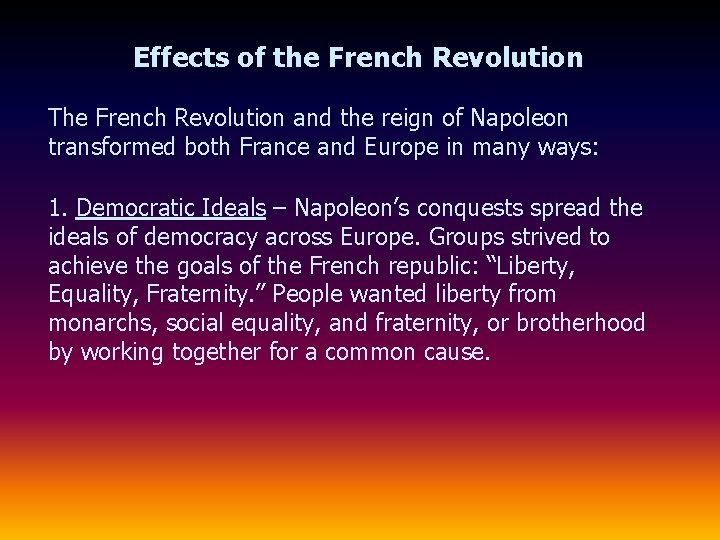 Effects of the French Revolution The French Revolution and the reign of Napoleon transformed