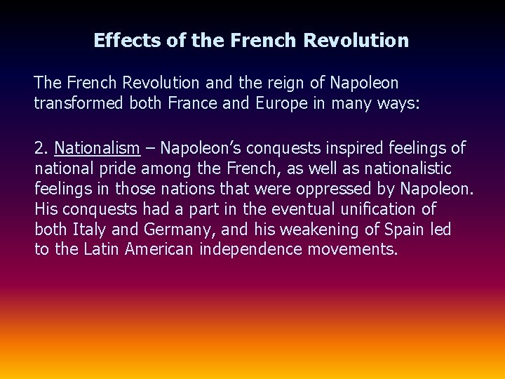 Effects of the French Revolution The French Revolution and the reign of Napoleon transformed