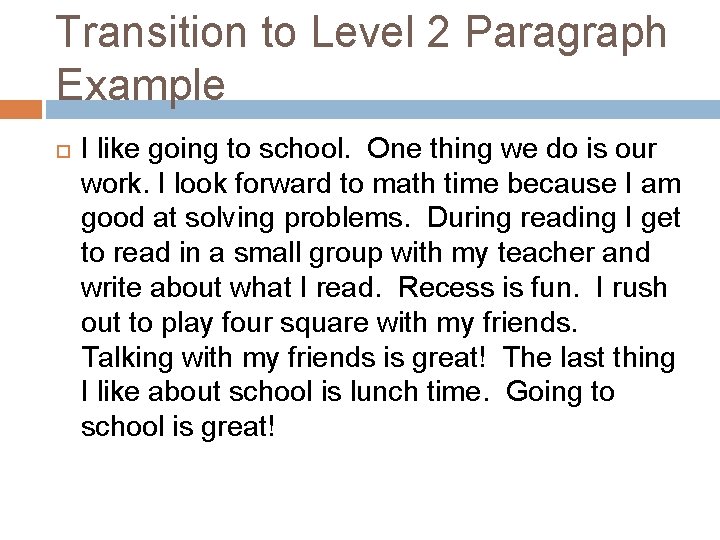 Transition to Level 2 Paragraph Example I like going to school. One thing we