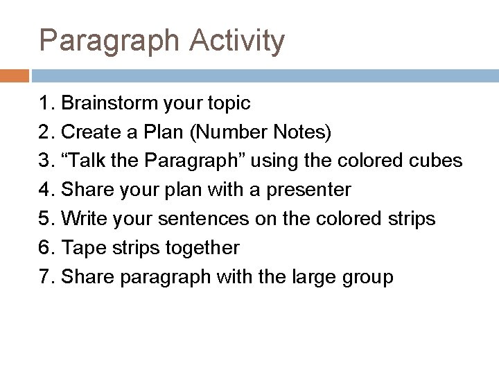 Paragraph Activity 1. Brainstorm your topic 2. Create a Plan (Number Notes) 3. “Talk