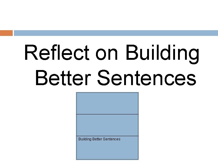 Reflect on Building Better Sentences 