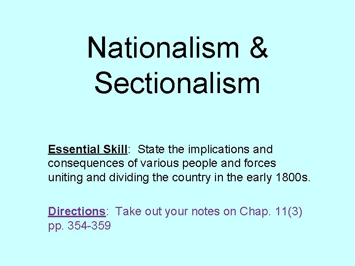 Nationalism & Sectionalism Essential Skill: State the implications and consequences of various people and