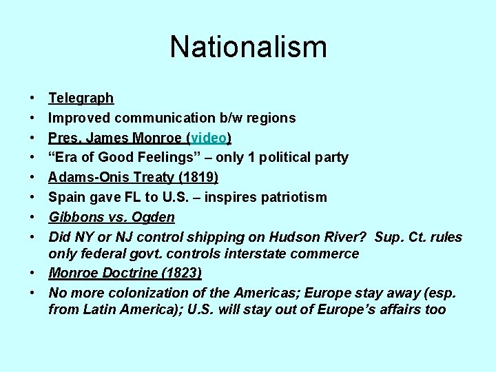 Nationalism • • Telegraph Improved communication b/w regions Pres. James Monroe (video) “Era of