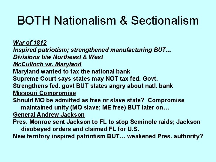 BOTH Nationalism & Sectionalism War of 1812 Inspired patriotism; strengthened manufacturing BUT. . .