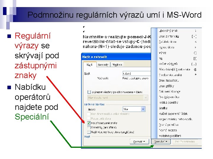 Podmnožinu regulárních výrazů umí i MS-Word n n Regulární výrazy se skrývají pod zástupnými