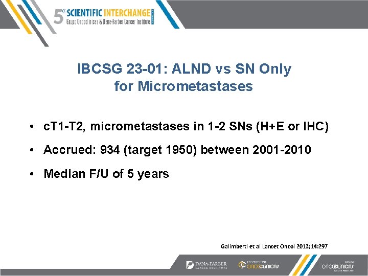 IBCSG 23 -01: ALND vs SN Only for Micrometastases • c. T 1 -T