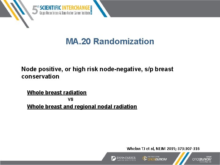 MA. 20 Randomization Node positive, or high risk node-negative, s/p breast conservation Whole breast