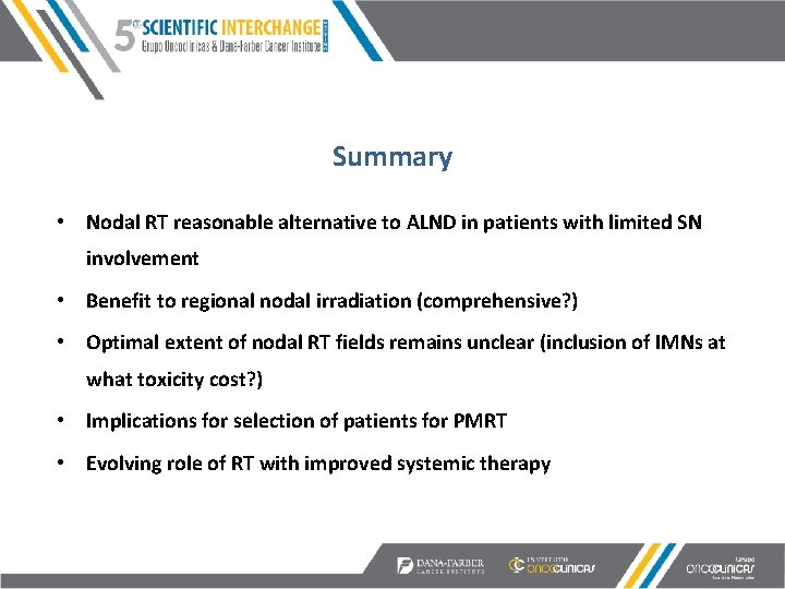 Summary • Nodal RT reasonable alternative to ALND in patients with limited SN involvement