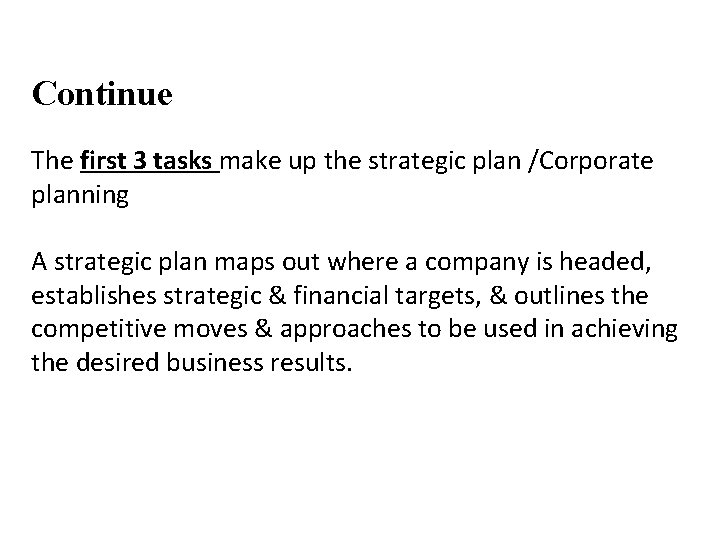Continue The first 3 tasks make up the strategic plan /Corporate planning A strategic