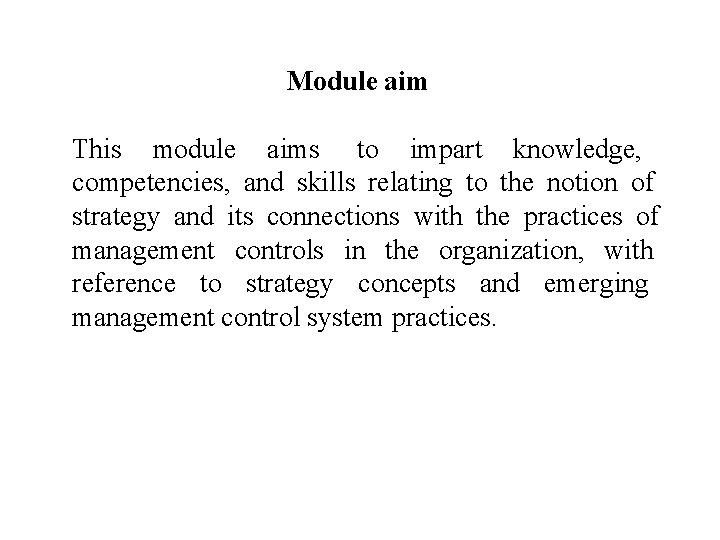 Module aim This module aims to impart knowledge, competencies, and skills relating to the