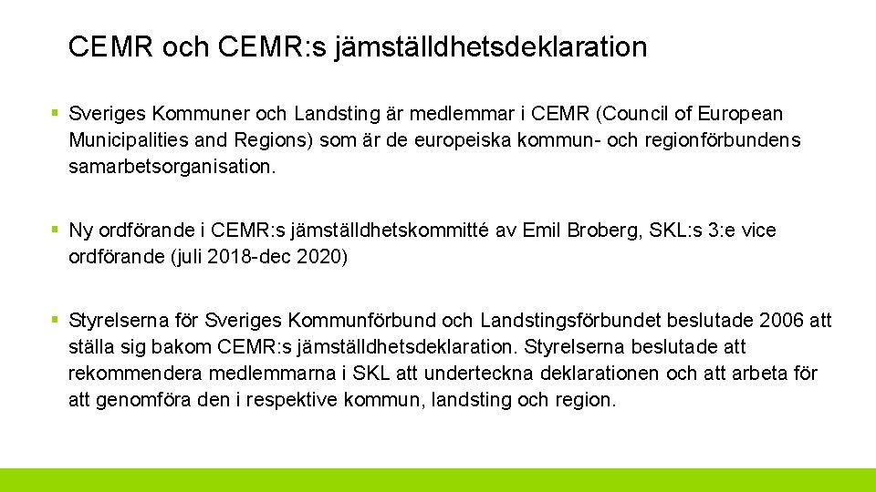 CEMR och CEMR: s jämställdhetsdeklaration § Sveriges Kommuner och Landsting är medlemmar i CEMR