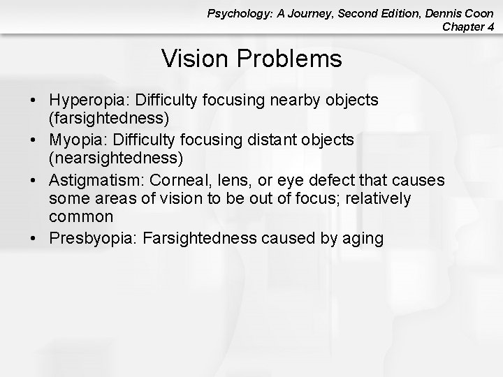 Psychology: A Journey, Second Edition, Dennis Coon Chapter 4 Vision Problems • Hyperopia: Difficulty Psychology: A Journey, Second Edition, Dennis Coon Chapter 4 Vision Problems • Hyperopia: Difficulty