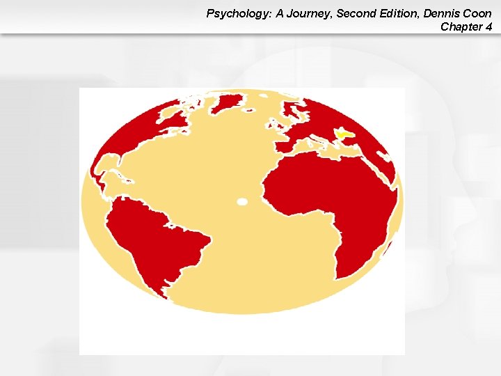 Psychology: A Journey, Second Edition, Dennis Coon Chapter 4 Psychology: A Journey, Second Edition, Dennis Coon Chapter 4