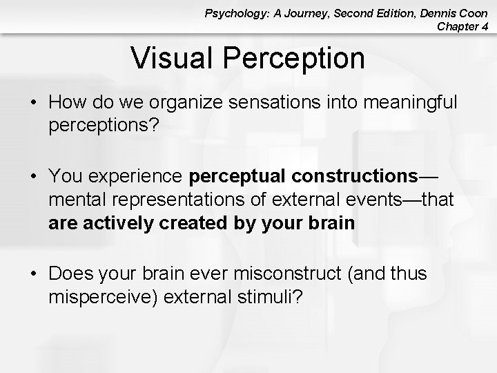 Psychology: A Journey, Second Edition, Dennis Coon Chapter 4 Visual Perception • How do Psychology: A Journey, Second Edition, Dennis Coon Chapter 4 Visual Perception • How do