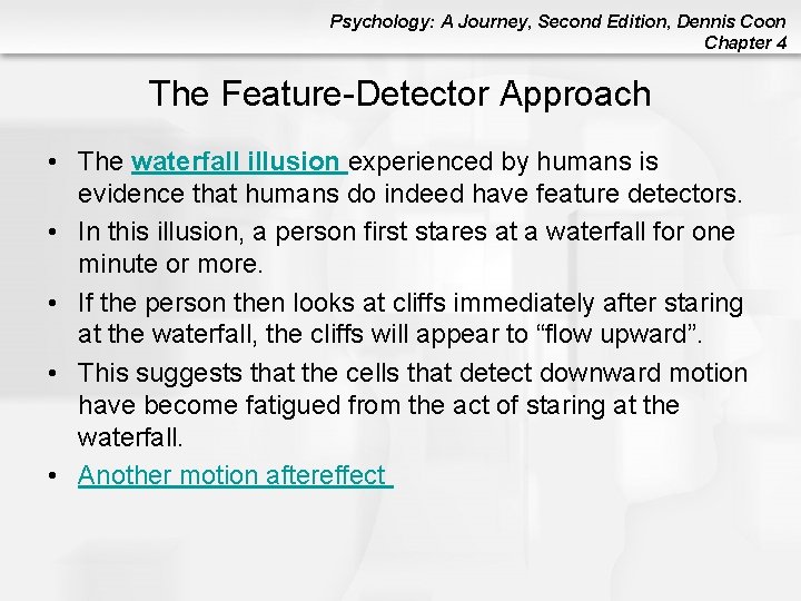 Psychology: A Journey, Second Edition, Dennis Coon Chapter 4 The Feature-Detector Approach • The Psychology: A Journey, Second Edition, Dennis Coon Chapter 4 The Feature-Detector Approach • The