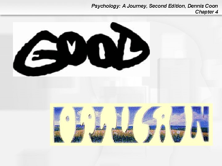 Psychology: A Journey, Second Edition, Dennis Coon Chapter 4 Psychology: A Journey, Second Edition, Dennis Coon Chapter 4