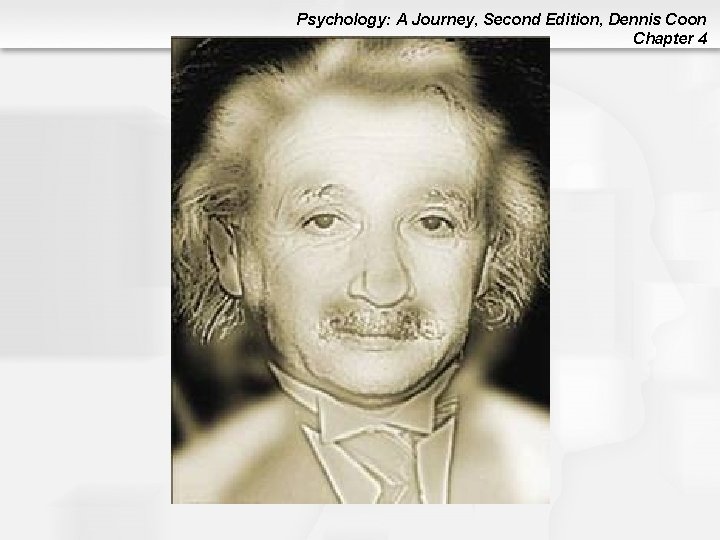 Psychology: A Journey, Second Edition, Dennis Coon Chapter 4 Psychology: A Journey, Second Edition, Dennis Coon Chapter 4