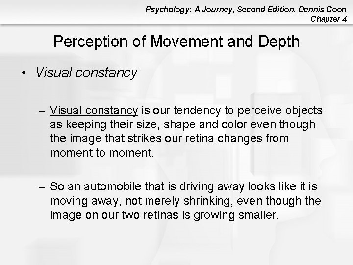 Psychology: A Journey, Second Edition, Dennis Coon Chapter 4 Perception of Movement and Depth Psychology: A Journey, Second Edition, Dennis Coon Chapter 4 Perception of Movement and Depth