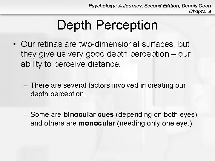 Psychology: A Journey, Second Edition, Dennis Coon Chapter 4 Depth Perception • Our retinas Psychology: A Journey, Second Edition, Dennis Coon Chapter 4 Depth Perception • Our retinas