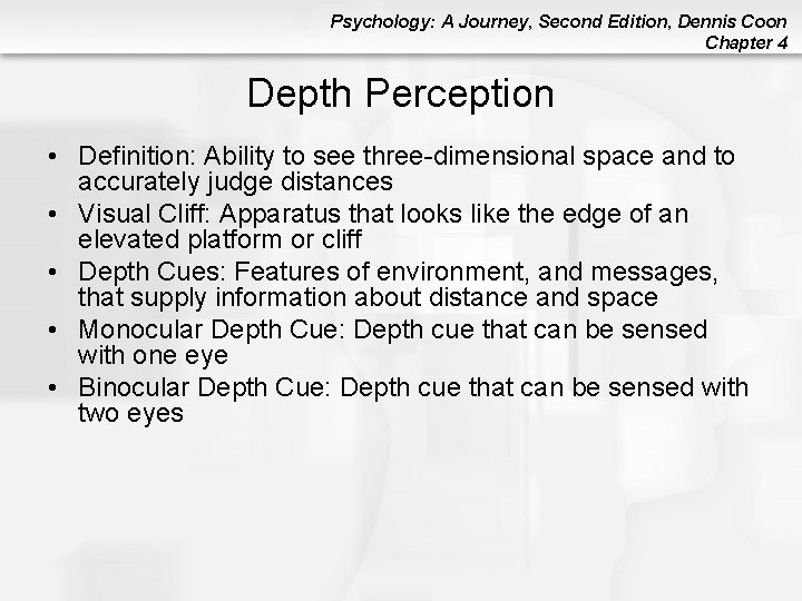 Psychology: A Journey, Second Edition, Dennis Coon Chapter 4 Depth Perception • Definition: Ability Psychology: A Journey, Second Edition, Dennis Coon Chapter 4 Depth Perception • Definition: Ability