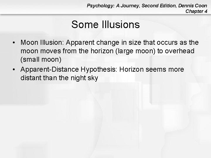 Psychology: A Journey, Second Edition, Dennis Coon Chapter 4 Some Illusions • Moon Illusion: Psychology: A Journey, Second Edition, Dennis Coon Chapter 4 Some Illusions • Moon Illusion: