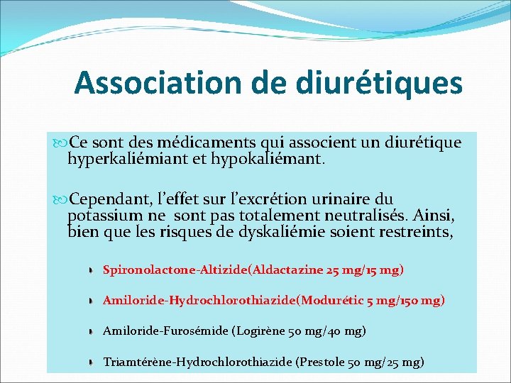  Association de diurétiques Ce sont des médicaments qui associent un diurétique hyperkaliémiant et