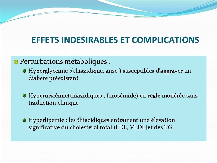 EFFETS INDESIRABLES ET COMPLICATIONS Perturbations métaboliques : Hyperglycémie : (thiazidique, anse ) susceptibles d’aggraver