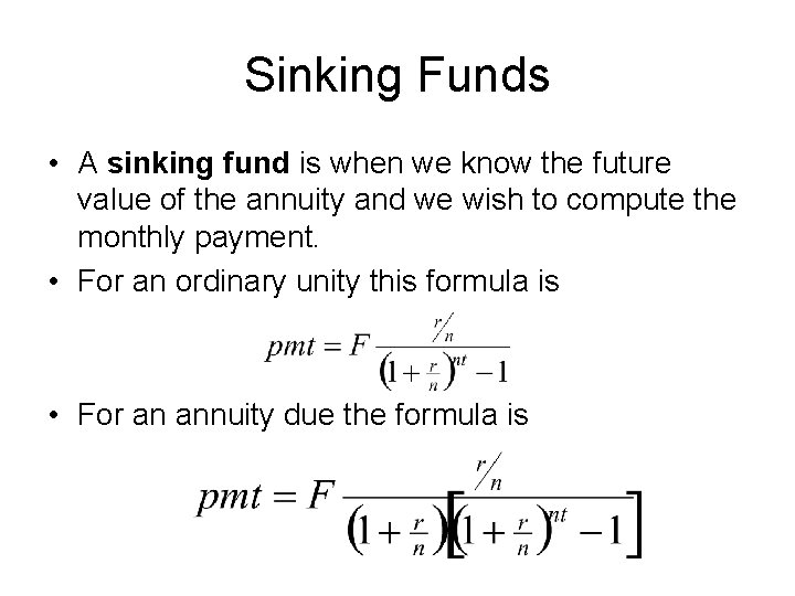 Sinking Funds • A sinking fund is when we know the future value of