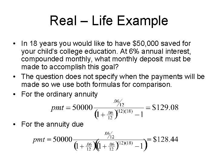 Real – Life Example • In 18 years you would like to have $50,